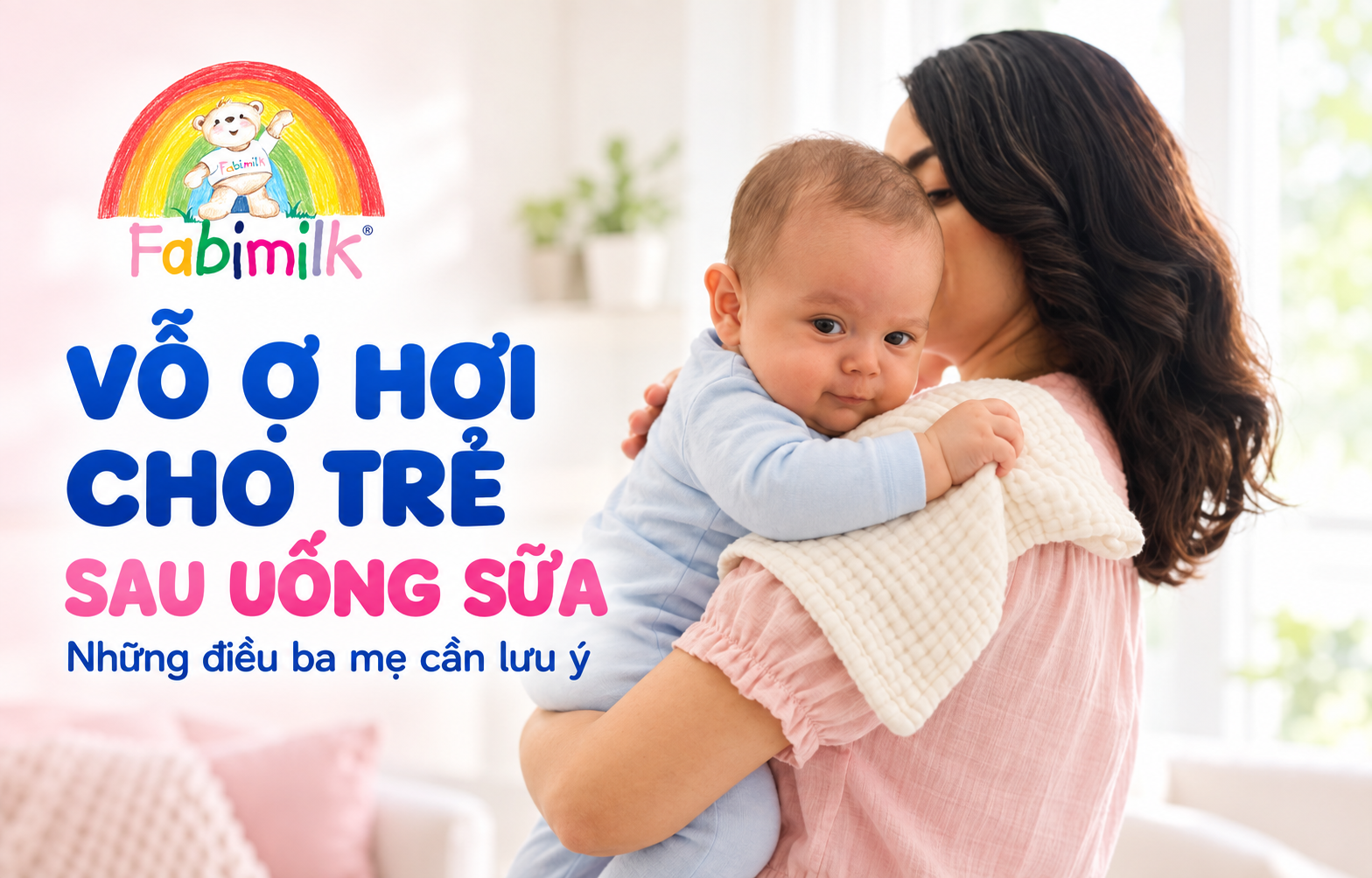 Vỗ ợ hơi cho trẻ sau uống sữa: Những điều ba mẹ cần lưu ý Vỗ ợ hơi cho trẻ sau uống sữa: Những điều ba mẹ cần lưu ý